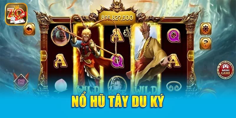 Nổ hũ tây du ký - tựa game đặc sắc, ấn tượng số 1 thị trường