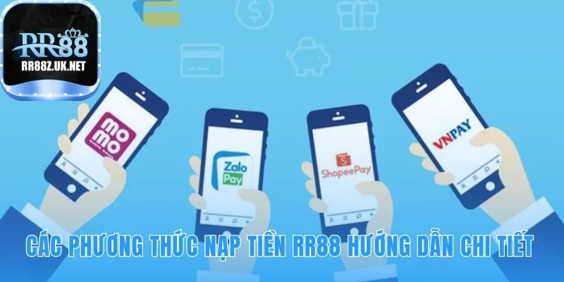 Hướng dẫn chi tiết các phương thức nạp tiền RR88 an toàn và quen thuộc
