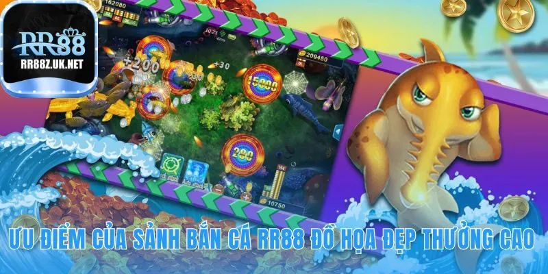 Sảnh bắn cá RR88 nổi bật với đồ họa 3D và thưởng cao